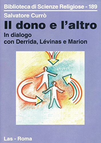 Il dono e l'altro. In dialogo con derrida, Lévinas e Marion (Biblioteca di scienze religiose, Band 189) Religion & Esotericism
