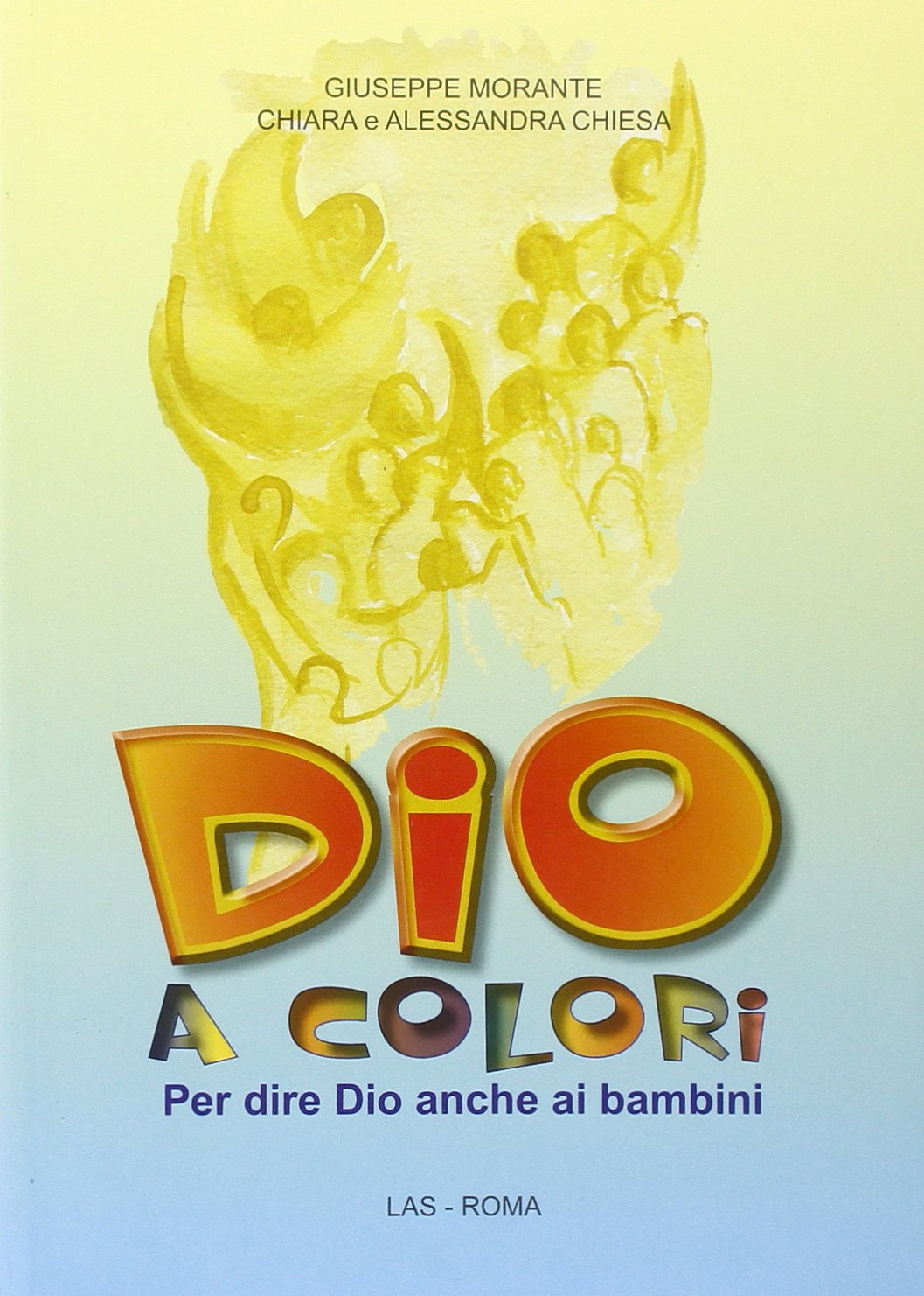 Dio a colori. Per dire Dio anche ai bambini (Fuori collana) Non-fiction