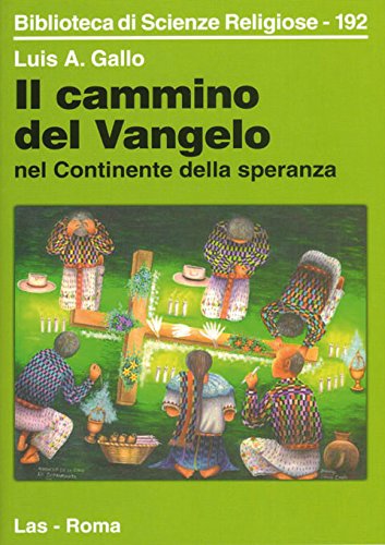 Il cammino del vangelo nel continente della speranza (Biblioteca di scienze religiose, Band 192) Religion & Esotericism