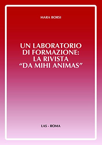 Un laboratorio di formazione: la rivista «Da mihi animas» (Orizzonti, Band 21) Books