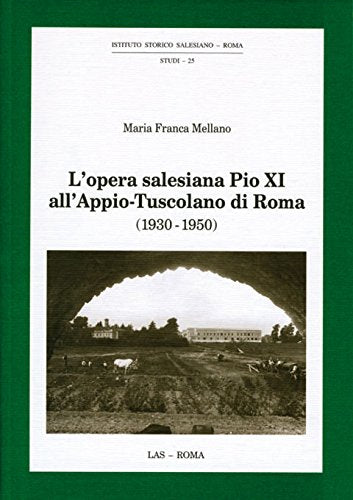 L'Opera salesiana Pio XI all'Appio-Tuscolano di Roma (1930-1950) Religion & Esotericism