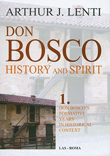 Don Bosco. Don Bosco's formative years in historical context (History & spirit, Band 1) Politics & History