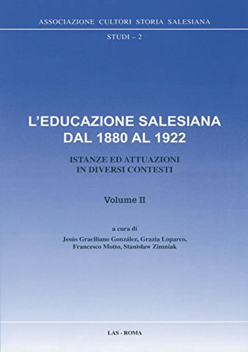 L'educazione salesiana dal 1880 al 1922. Istanze ed attuazioni in diversi contesti (Vol. 2) (Associazione cultori storia salesiana) Education & Training