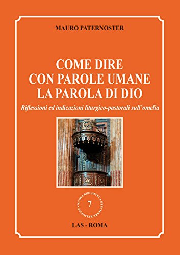 Come dire con parole umane la parola di Dio. Riflessioni ed indicazioni liturgico-pastorali sull'omelia (Nuova biblioteca scienze religiose, Band 7) Religion & Esotericism