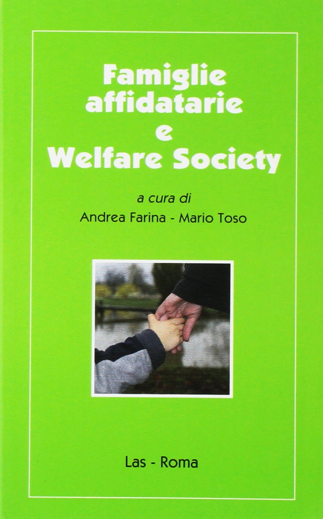 Famiglie affidatarie e welfare society (Ieri oggi domani, Band 47) Social Sciences