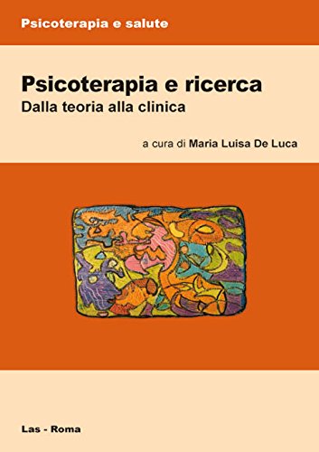 Psicoterapia e ricerca. Dalla teoria alla clinica (Psicoterapia e salute, Band 16) Medicine