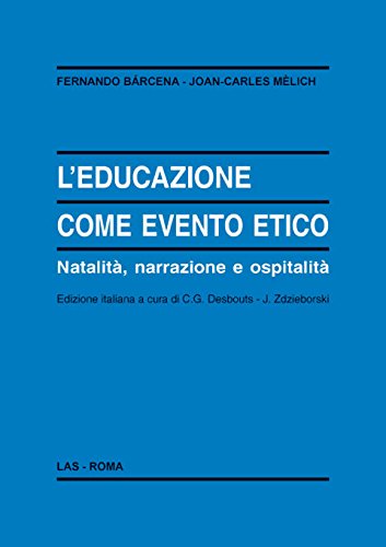 L'educazione come evento etico. Natalità, narrazione e ospitalità (Enciclopedia delle scienze dell'educazione, Band 104) Education & Training