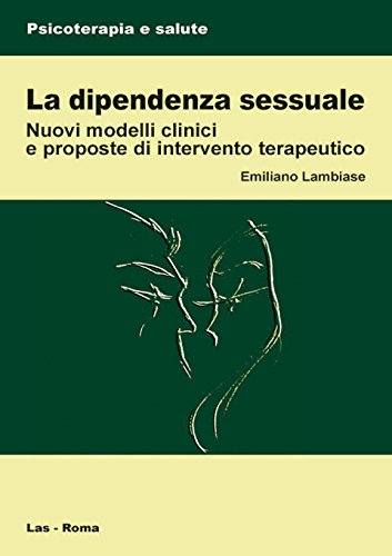La dipendenza sessuale. Modelli clinici e proposte di intervento terapeutico (Psicoterapia e salute, Band 17) Medicine