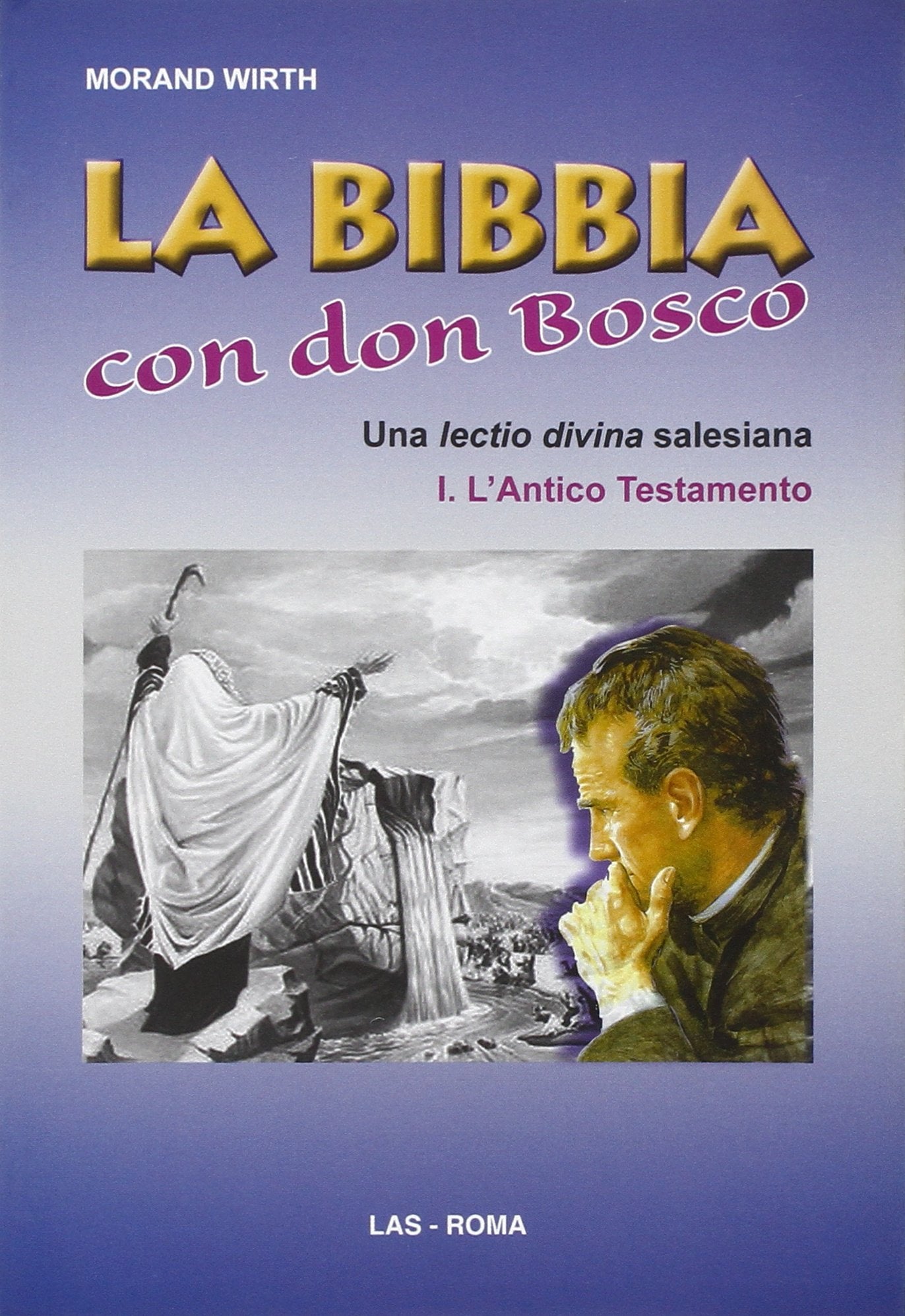 La Bibbia con Don Bosco. Una lectio divina salesiana. L'Antico Testamento (Vol. 1) (Studi di spiritualità) Religion & Esotericism