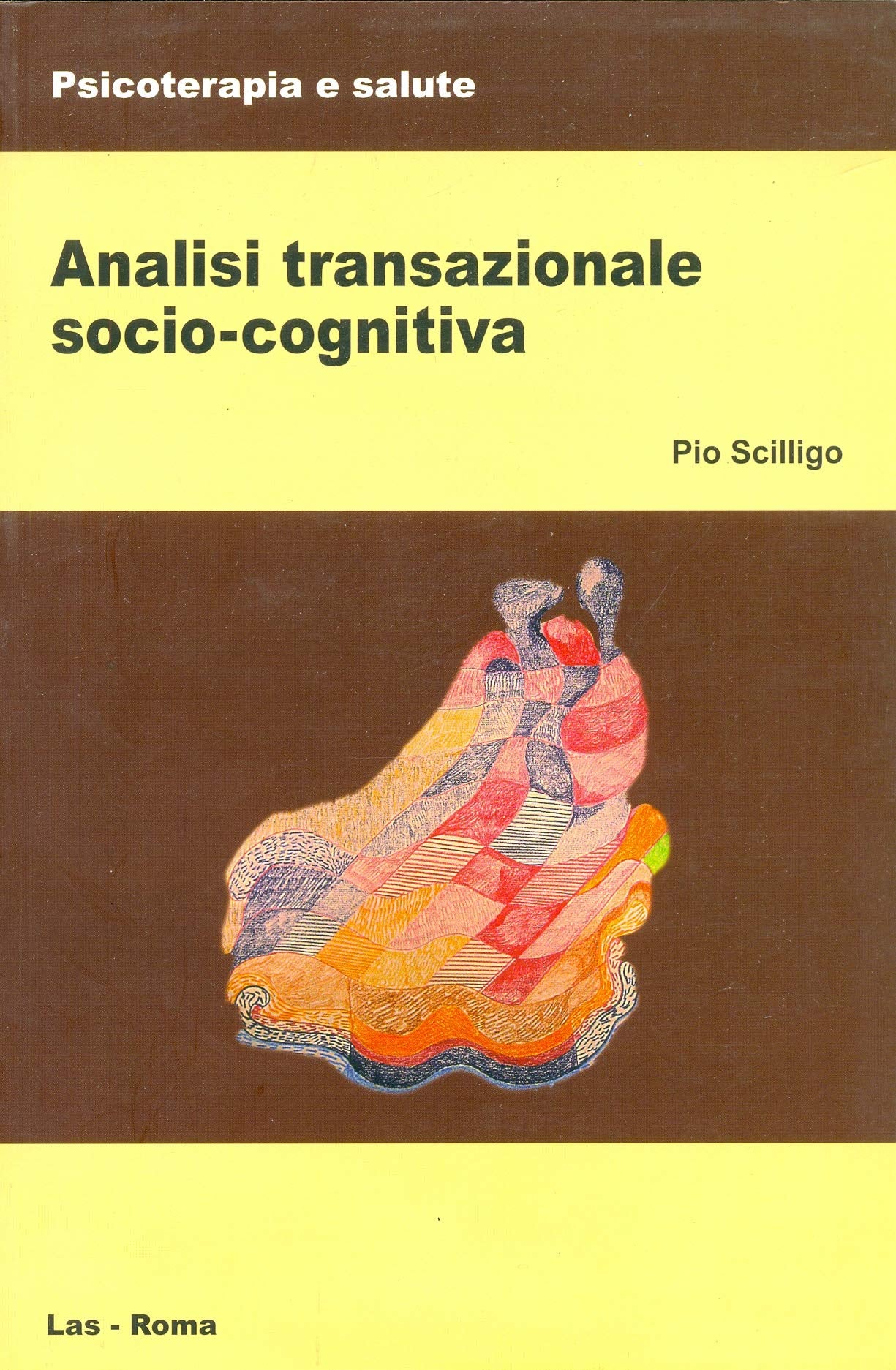 Analisi transazionale socio-cognitiva (Psicoterapia e salute, Band 19) Psychology