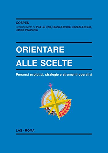 Orientare alle scelte. Percorsi evolutivi, strategie e strumenti operativi book