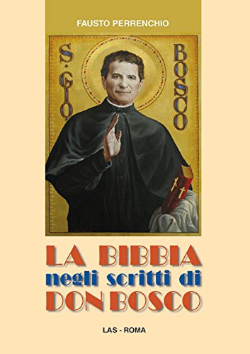 La Bibbia negli scritti di don Bosco (Studi di spiritualità, Band 20) Religion & Esotericism