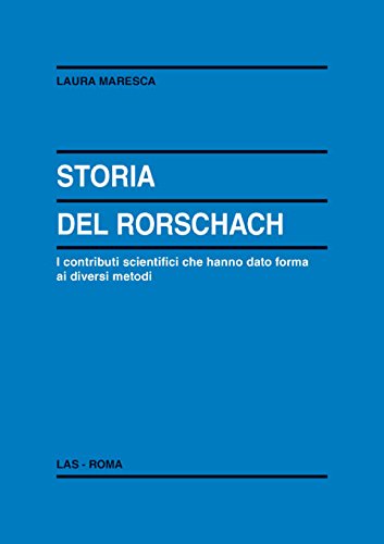 Storia del Rorschach. I contributi scientifici che hanno dato forma ai diversi metodi book