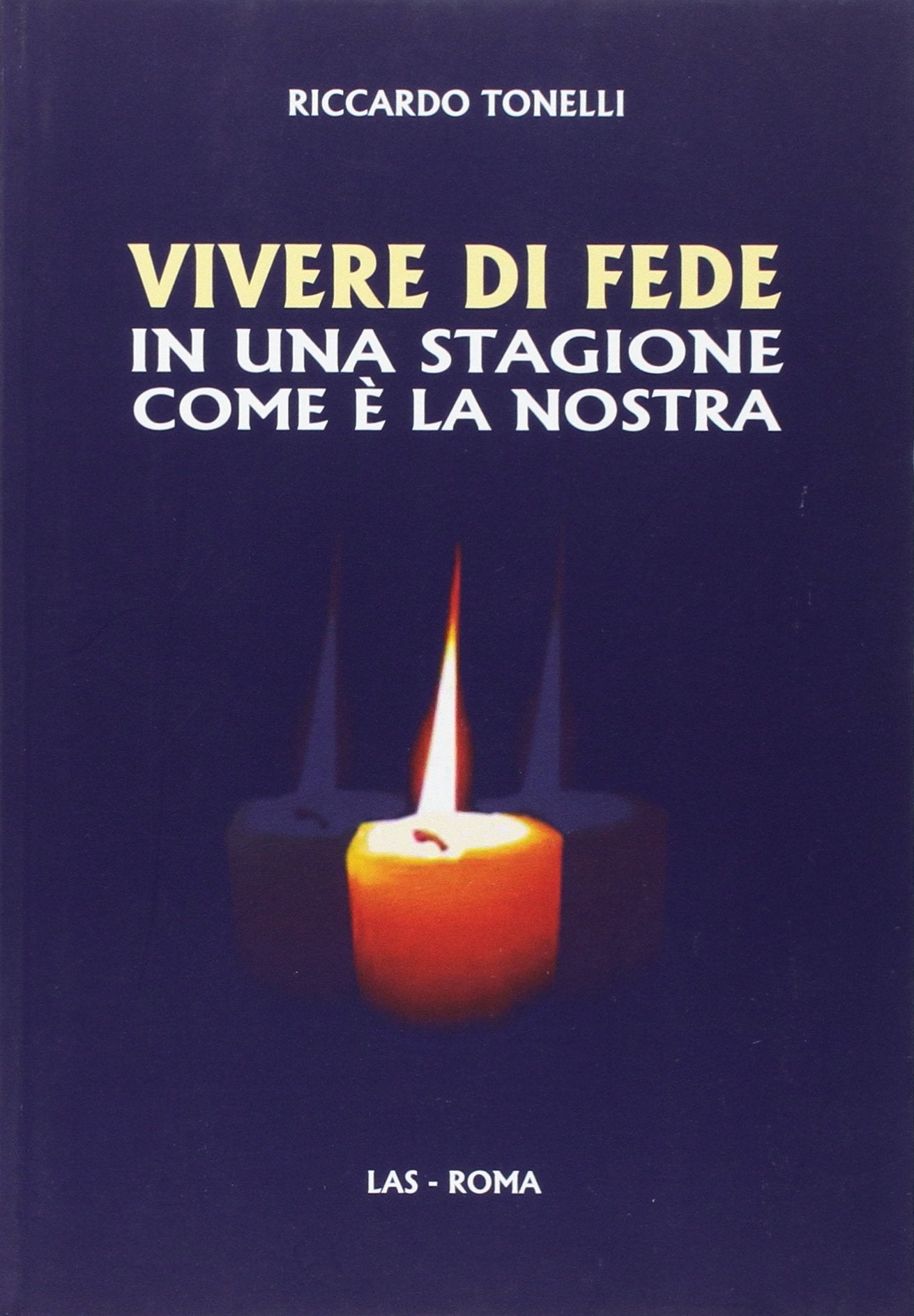 Vivere di fede in una stagione come è la nostra book