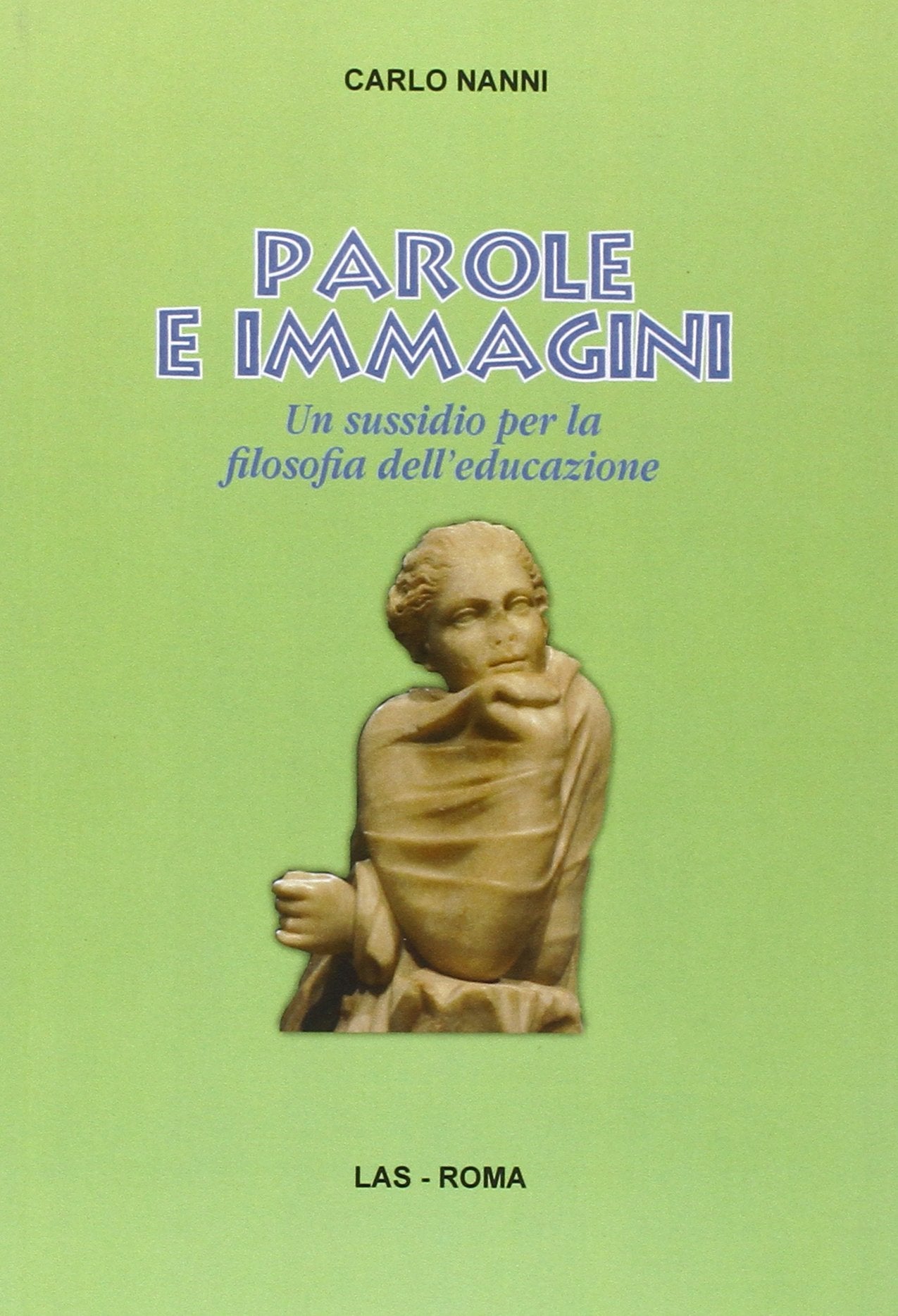Parole e immagini. Un sussidio per la filosofia dell'educazione (Saggi e proposte, Band 22) Education & Training