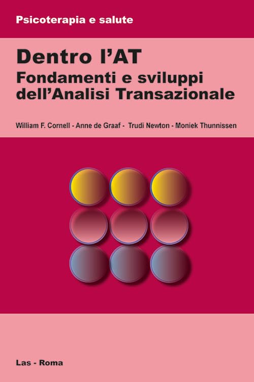 Dentro l'AT. Fondamenti e sviluppi dell'analisi transazionale (Psicoterapia e salute, Band 28) Medicine