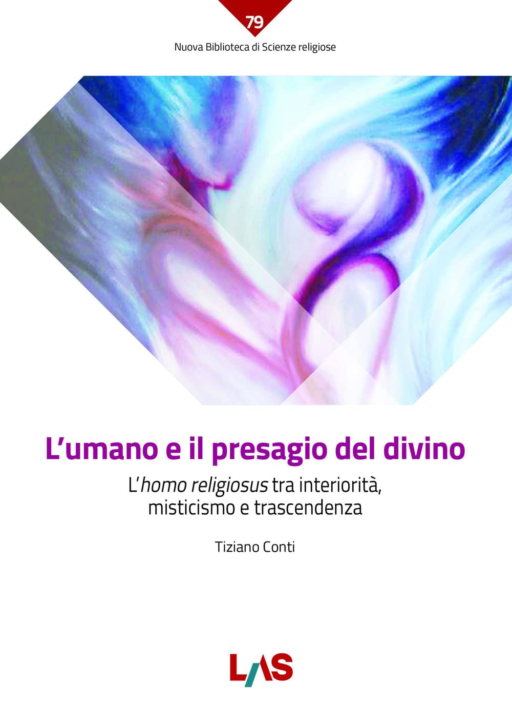 L' umano e il presagio del divino. L'«homo religiosus» tra interiorità, misticismo e trascendenza Religion & Esotericism