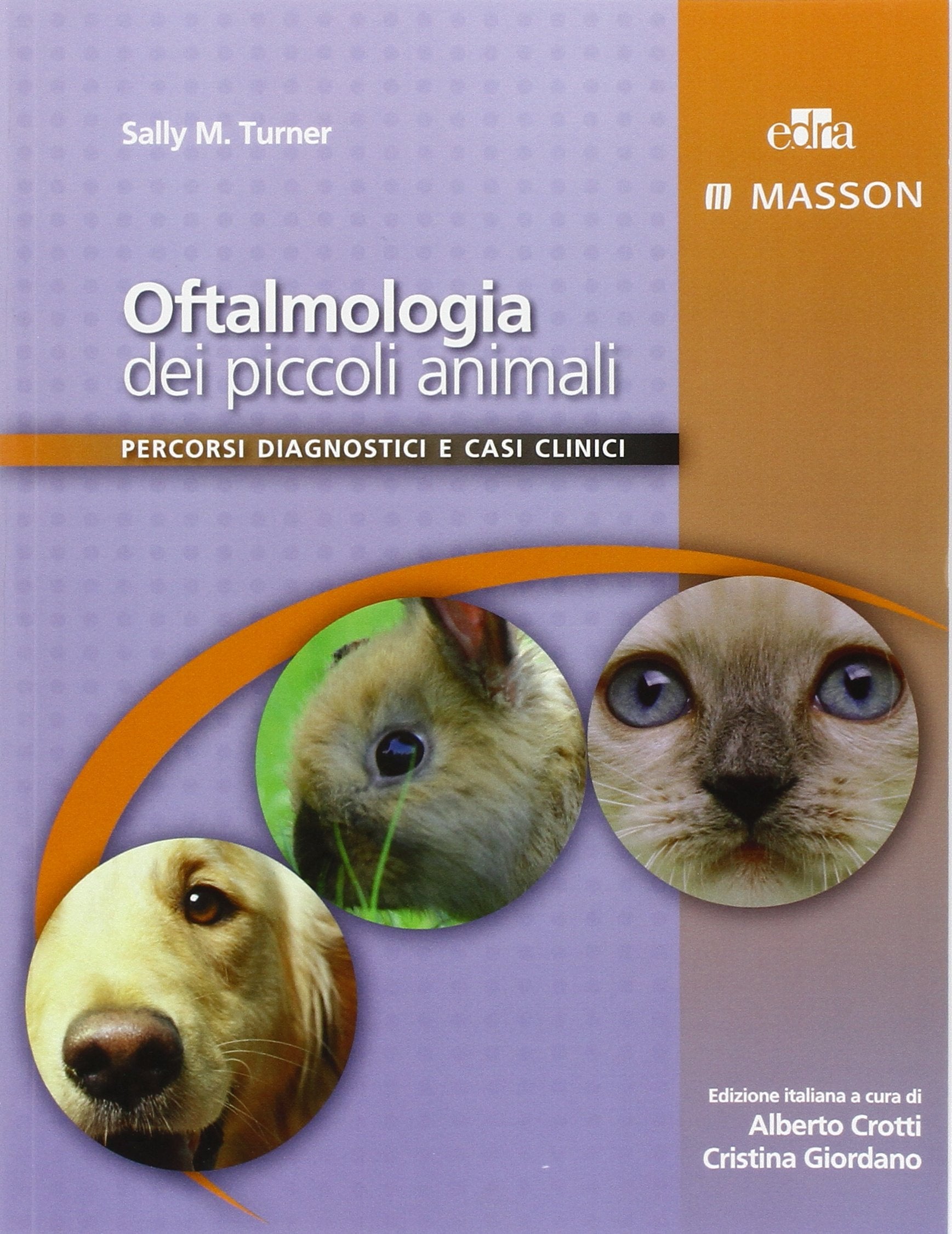 Oftalmologia dei piccoli animali. Percorsi diagnostici e casi clinici Medicine