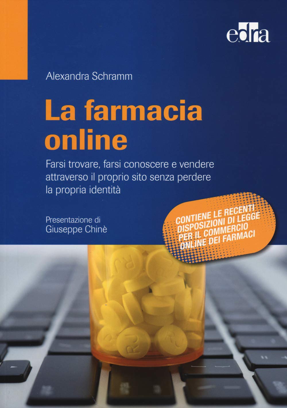 La farmacia online. Farsi trovare, farsi conoscere e vendere attraverso il proprio sito senza perdere la propria identità book
