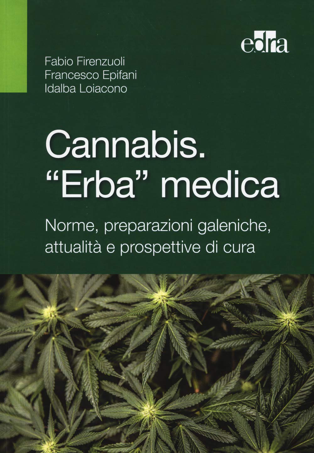 Cannabis. 'Erba' medica. Norme, preparazioni galeniche, attualità e prospettive di cura Religion & Esotericism