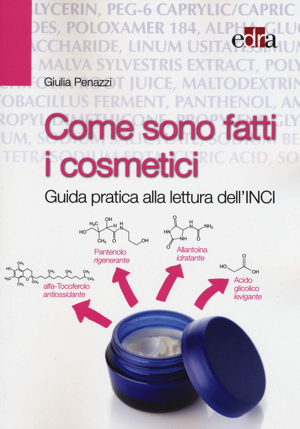 Come sono fatti i cosmetici. Guida pratica alla lettura dell'INCI book