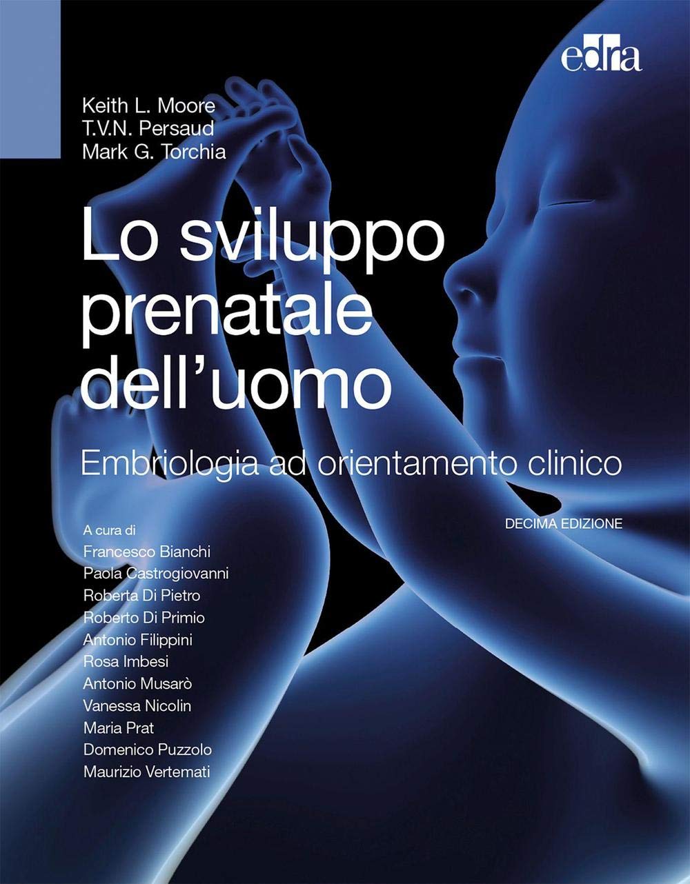 Lo sviluppo prenatale dell'uomo. Embriologia ad orientamento clinico Medicine