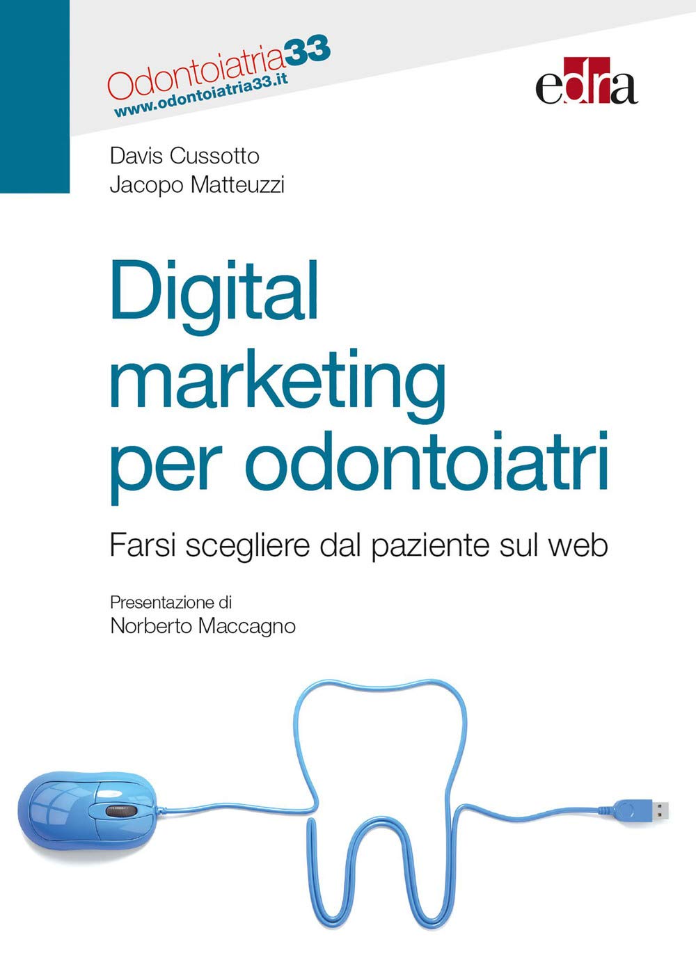 Digital marketing per odontoiatri. Farsi scegliere dal paziente sul web Medicine