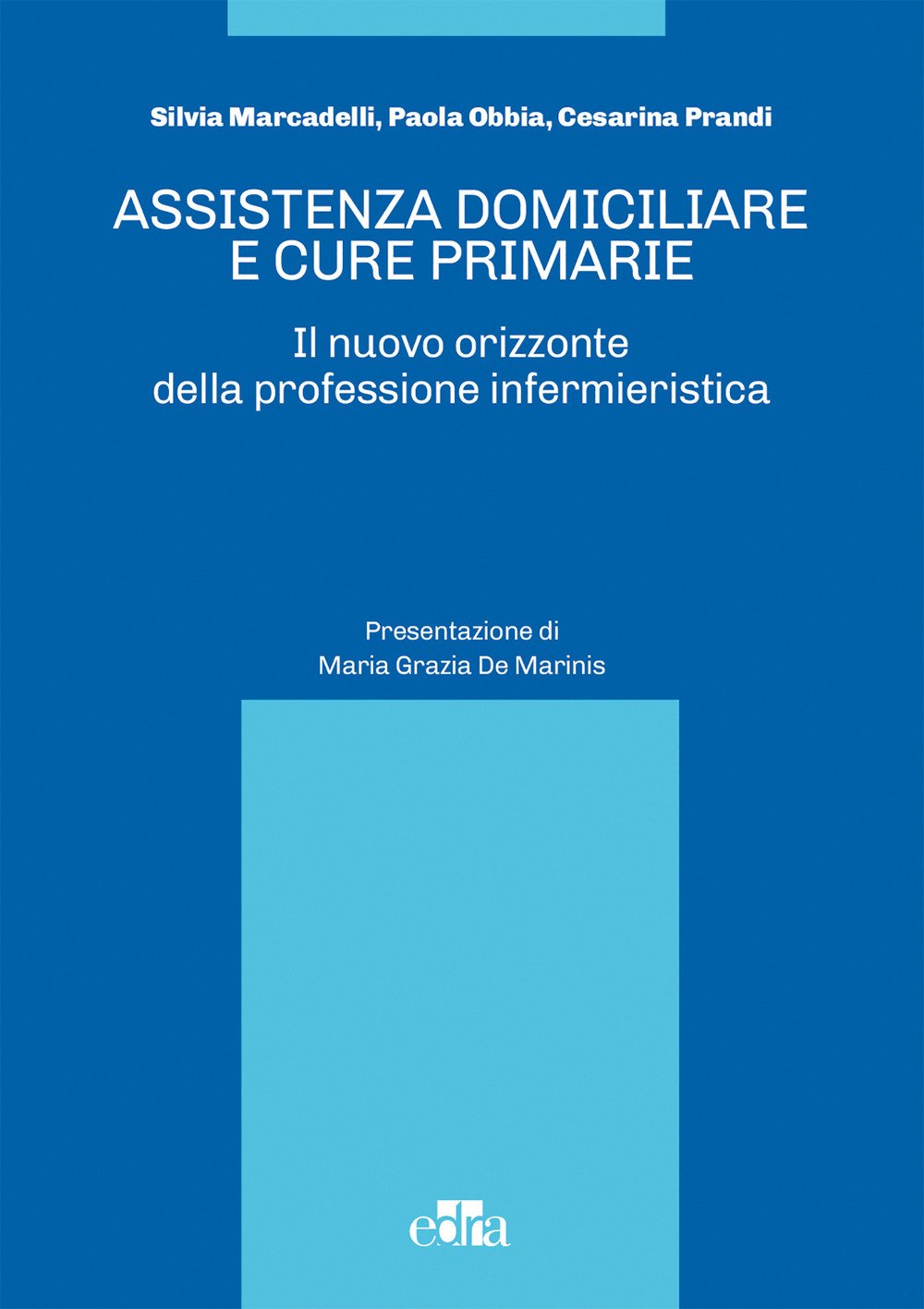 Assistenza domiciliare e cure primarie. Il nuovo orizzonte della professione infermieristica Medicine