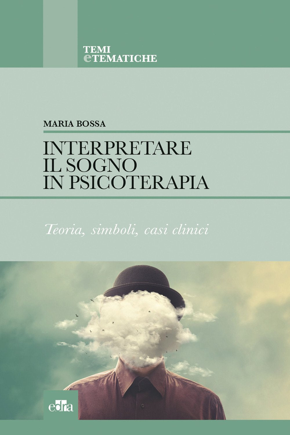 Interpretare il sogno in psicoterapia. Teoria, simboli, casi clinici (Temi e tematiche) Medicine