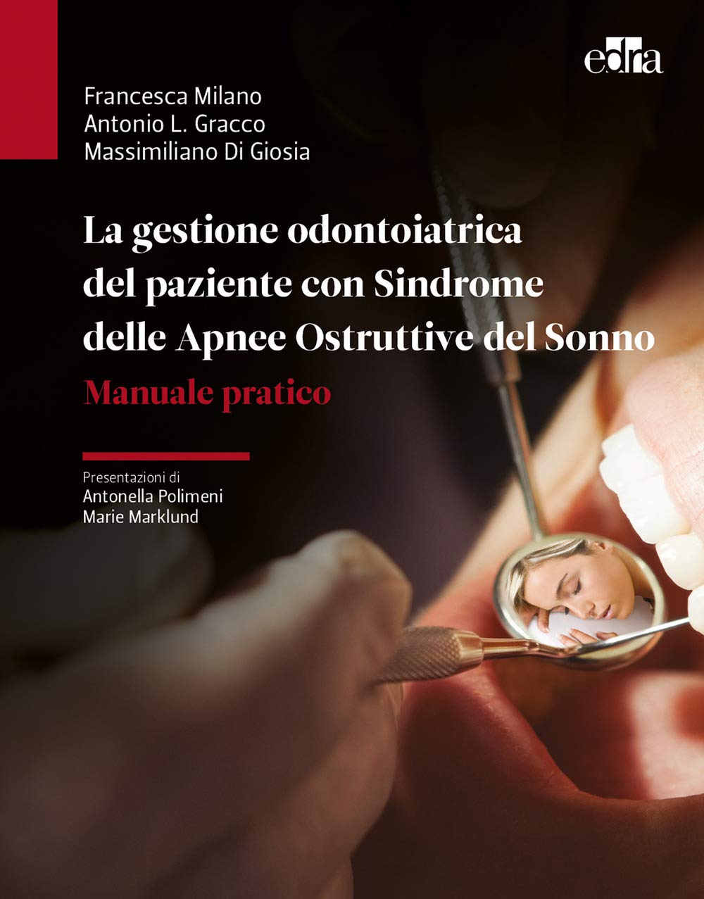 La Gestione Odontoiatrica Del Paziente Con Sindrome Delle Apnee Ostruttive Del Sonno. Manuale Pratico Medicine