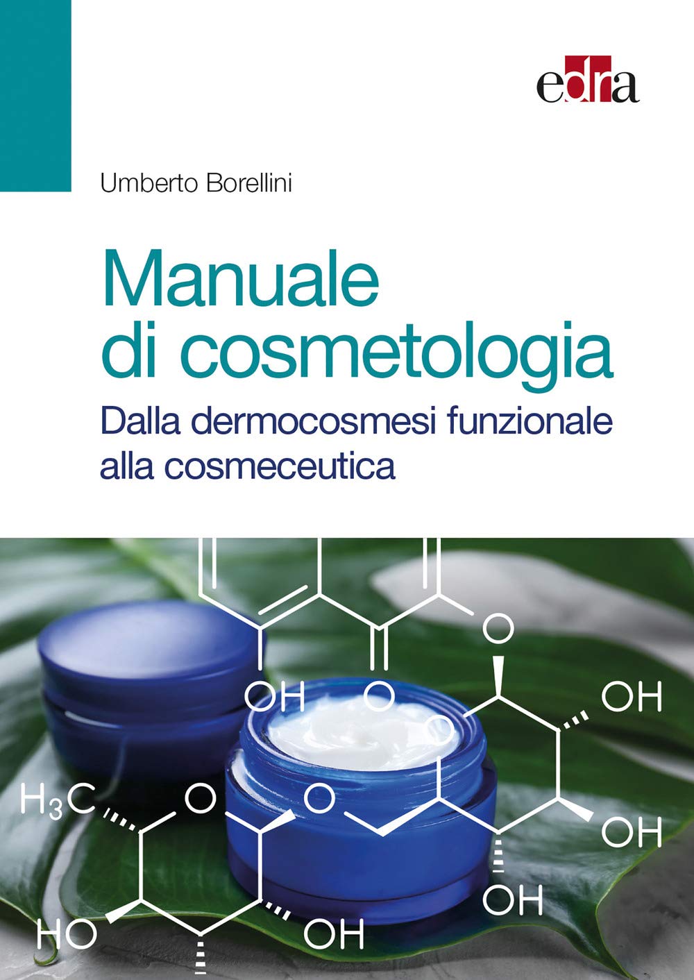 Manuale di cosmetologia. Dalla dermocosmesi funzionale alla cosmeceutica book