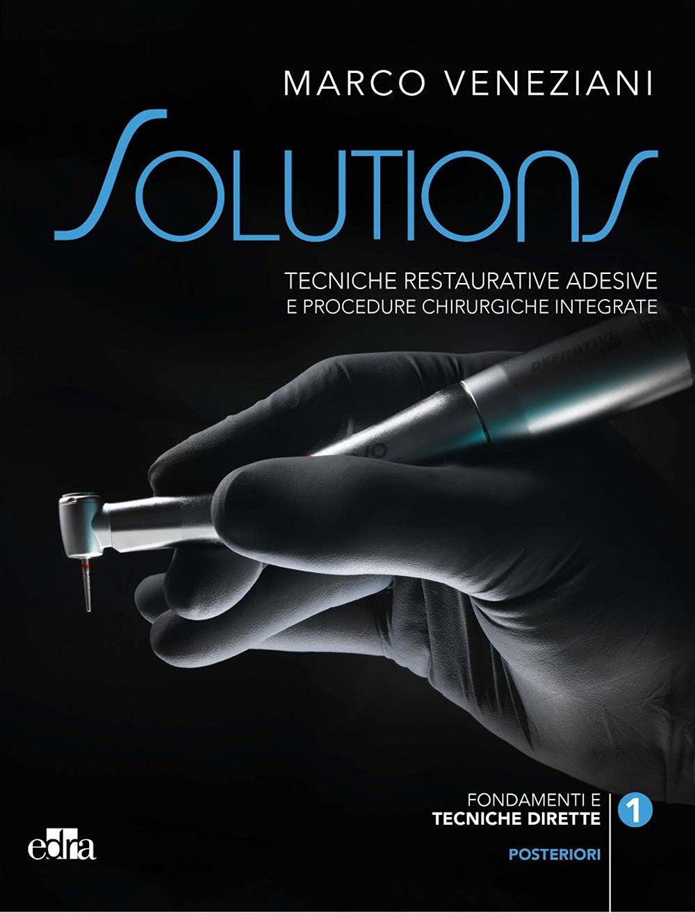 Tecniche restaurative adesive e procedure chirurgiche integrate. Posteriori. Fondamenti e tecniche dirette-Tecniche indirette (Vol. 1-2) book