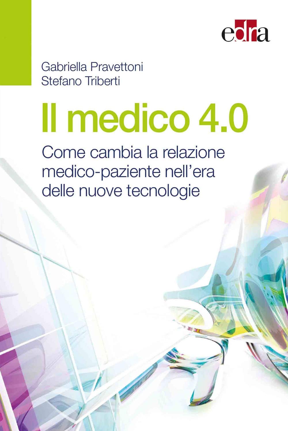 Il medico 4.0. Come cambia la relazione medico-paziente nell'era delle nuove tecnologie book