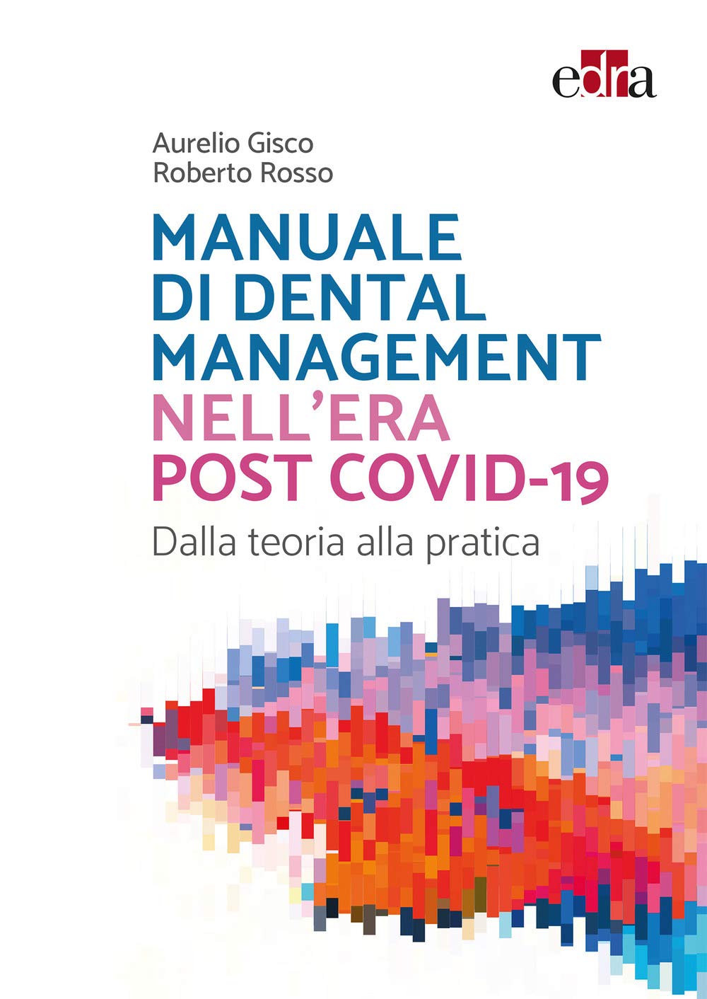 Manuale di Dental Management nell'era post Covid-19. Dalla teoria alla pratica book