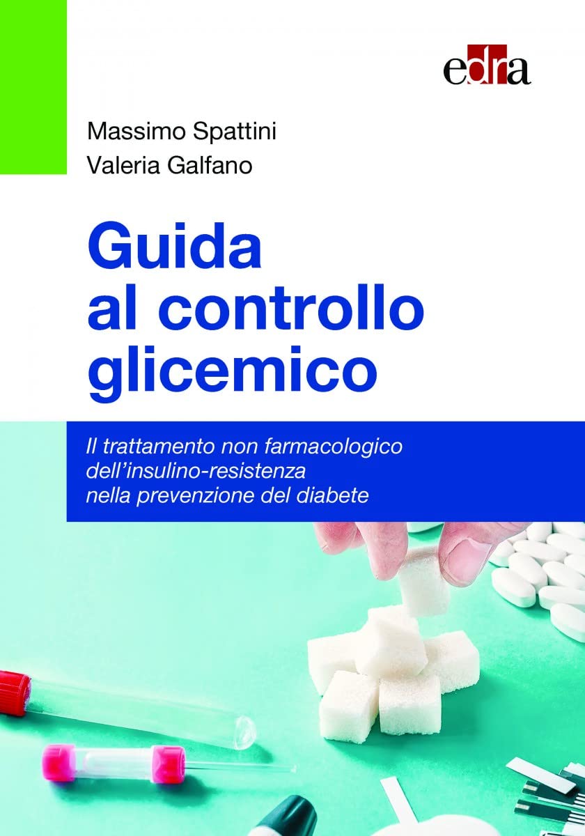Guida al controllo glicemico. Il trattamento non farmacologico dell'insulino-resistenza nella prevenzione del diabete Medicine