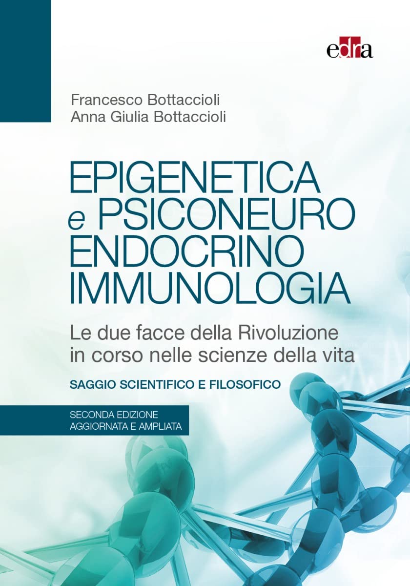 Epigenetica e psiconeuroendocrinoimmunologia. Le due facce della rivoluzione in corso nelle scienze della vita book