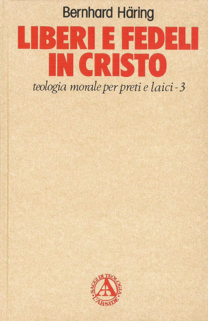 Liberi e fedeli in Cristo. Teologia morale per preti e laici. Teologia morale (Vol. 3) book