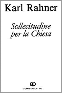 Sollecitudine per la Chiesa. Nuovi saggi. Fede e Chiesa. Sacerdozio. Vita ecclesiale. Futuro della Chiesa. Colpa e dolore (Vol. 8) (Biblioteca di cultura religiosa) Religion & Esotericism