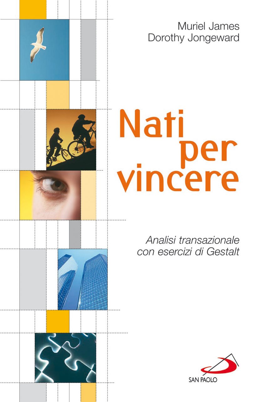 Nati per vincere. Analisi transazionale con esercizi di Gestalt (Psicologia) Books
