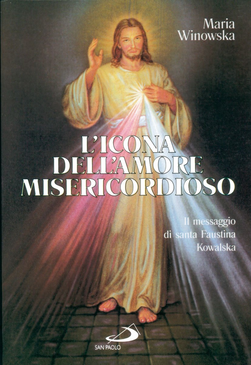 L'icona dell'amore misericordioso. Il messaggio di santa Faustina Kowalska book