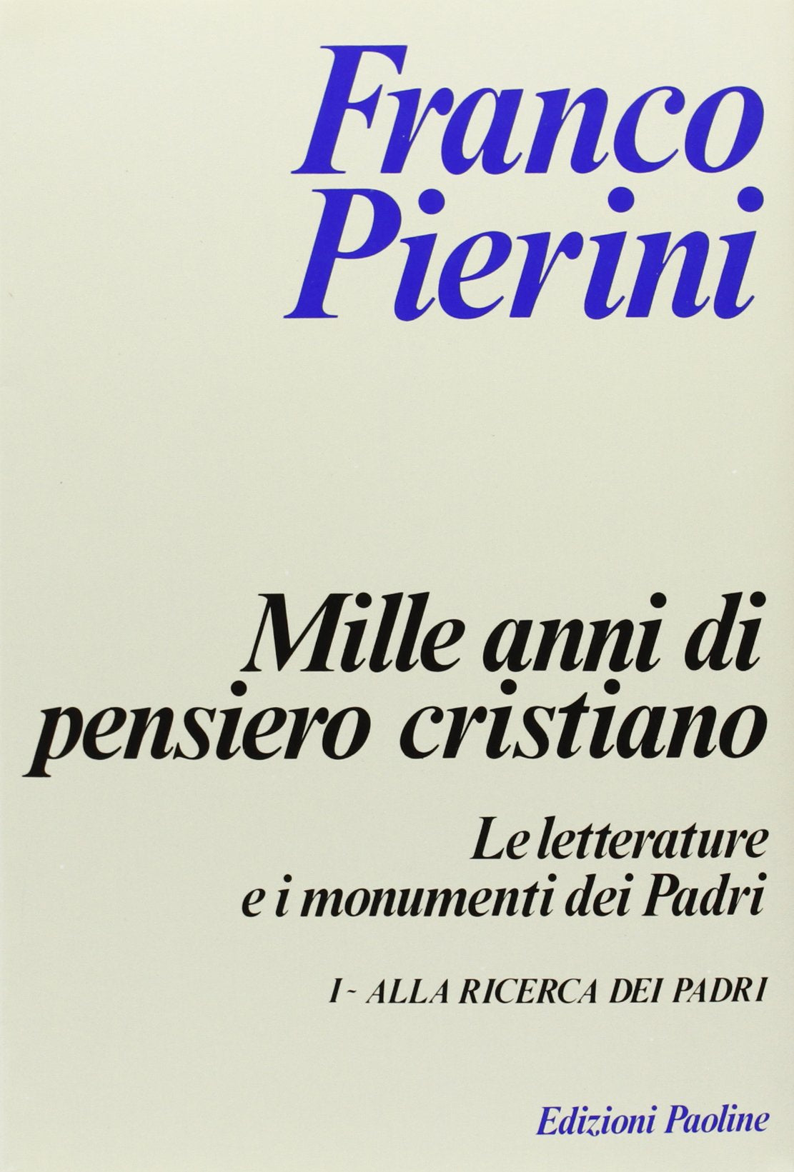 Mille anni di pensiero cristiano. Le letterature e i monumenti dei padri. Alla ricerca dei Padri (Vol. 1) book