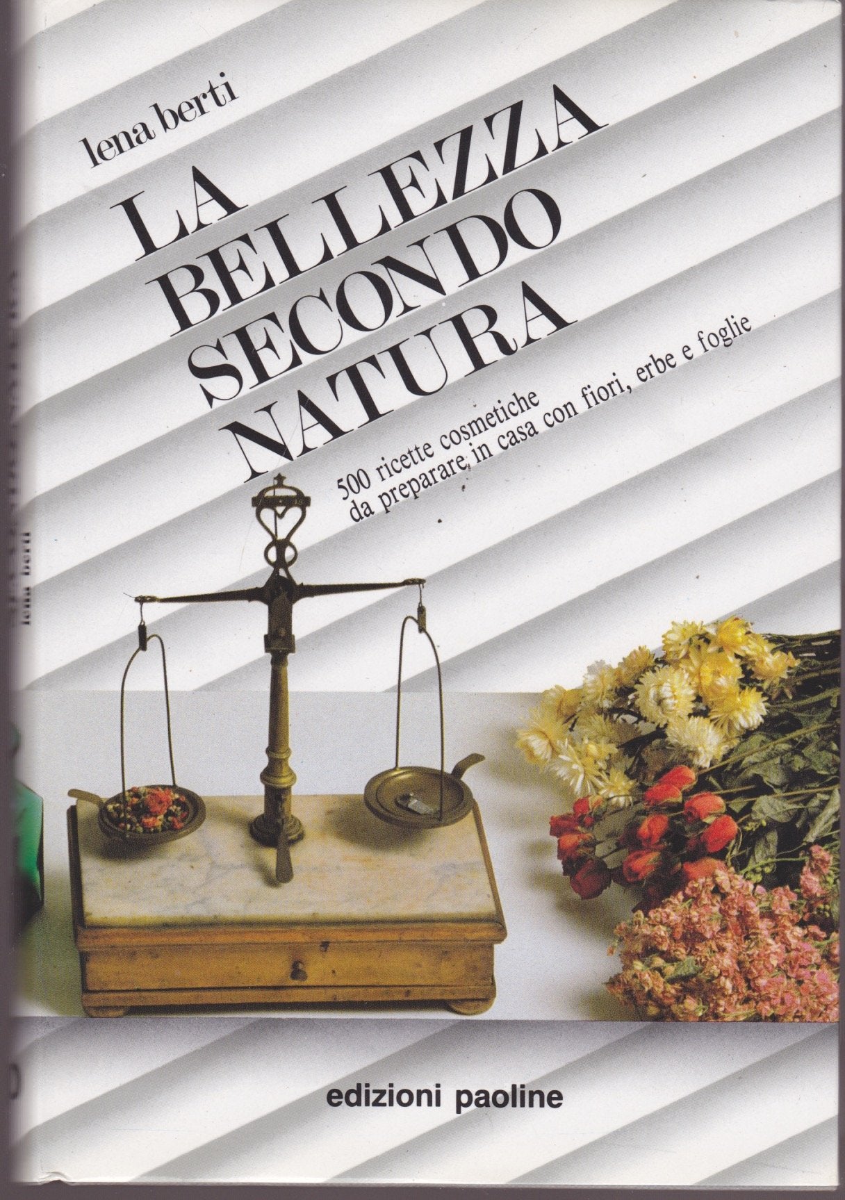 La bellezza secondo natura. 500 ricette cosmetiche da preparare in casa con fiori, erbe e foglie (I libri della famiglia, Band 3) Leisure, Home & Garden