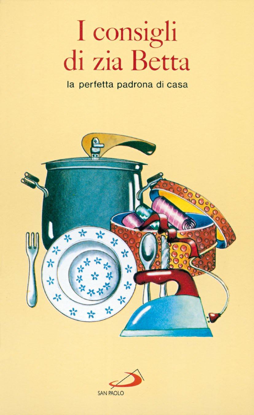 I consigli di zia Betta. La perfetta padrona di casa (Cose di vita sana, Band 1) Home & Household