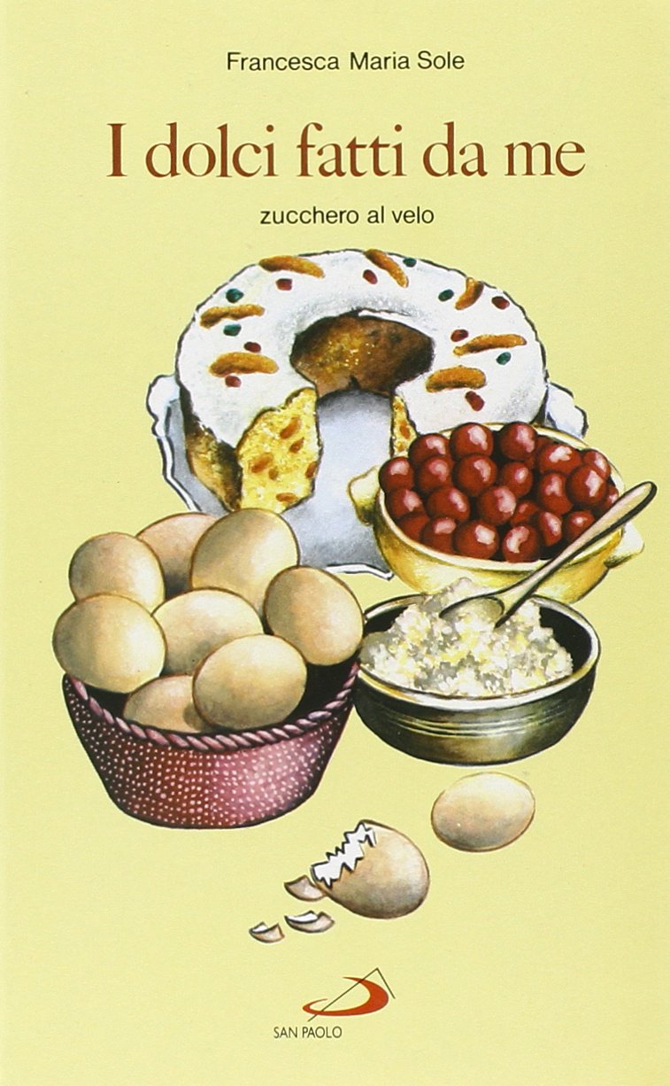 I dolci fatti da me (Cose di vita sana, Band 19) Leisure, Home & Garden