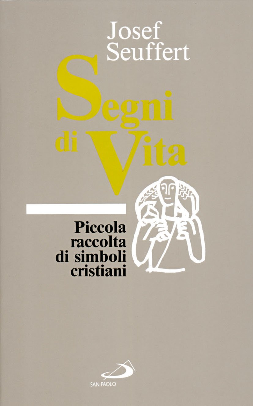 Segni di vita. Piccola raccolta di simboli cristiani Religion & Esotericism