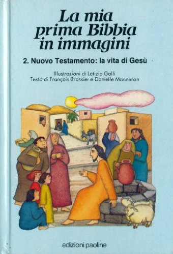 La mia prima Bibbia in immagini. Nuovo Testamento: la vita di Gesù (Vol. 2) book