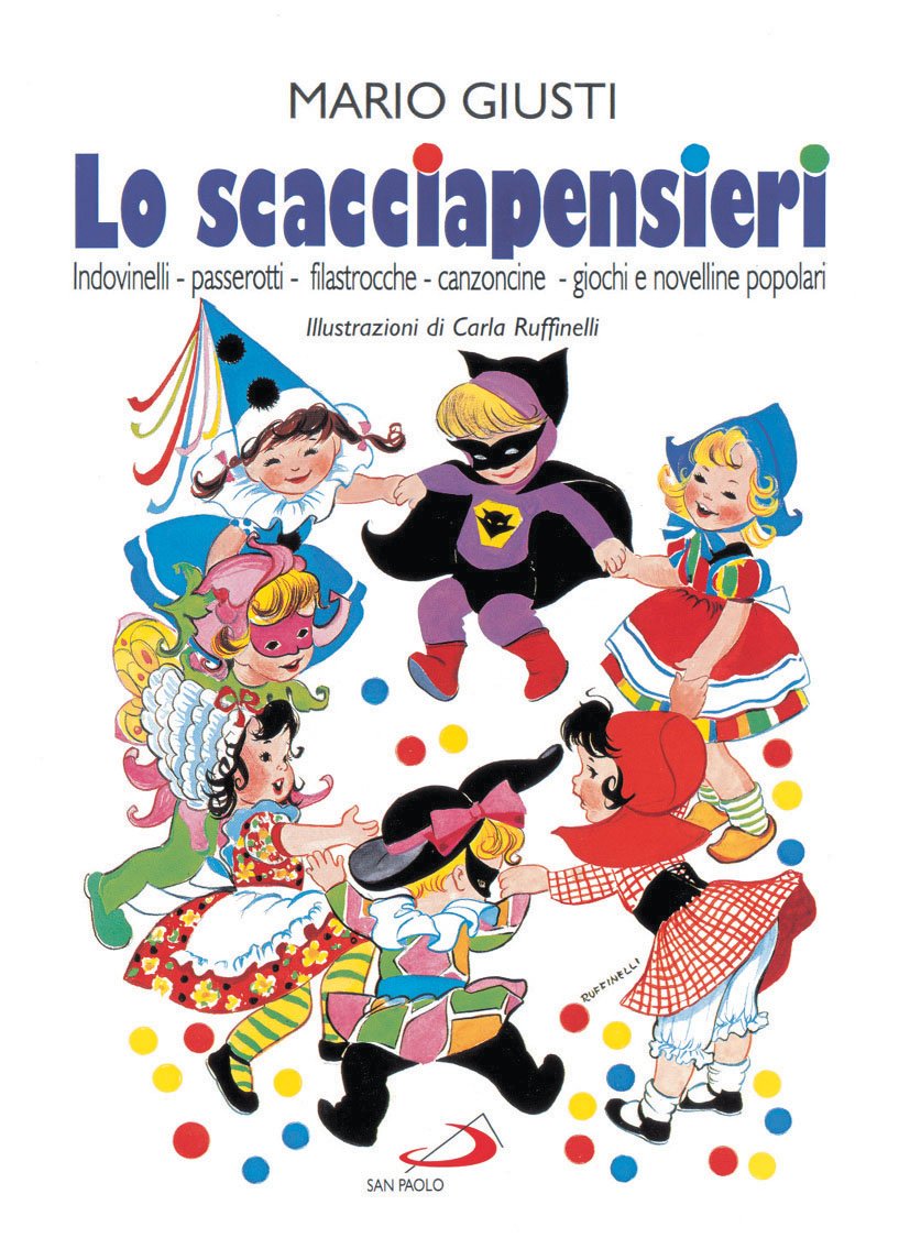 Lo scacciapensieri. Scioglilingua, indovinelli, passerotti, ninne-nanne, filastrocche, cantilene, canzoncine, giochi e novelline popolari book