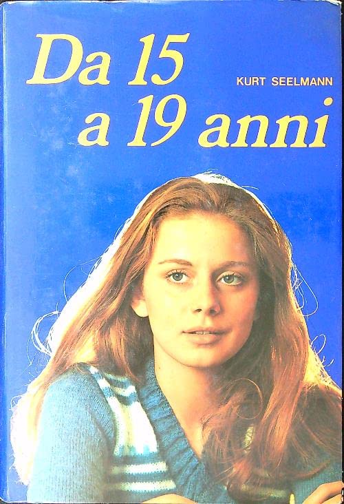 Da 15 a 19 anni. Sviluppo fisico, psicologico, sessuale e avviamento professionale dei giovani book