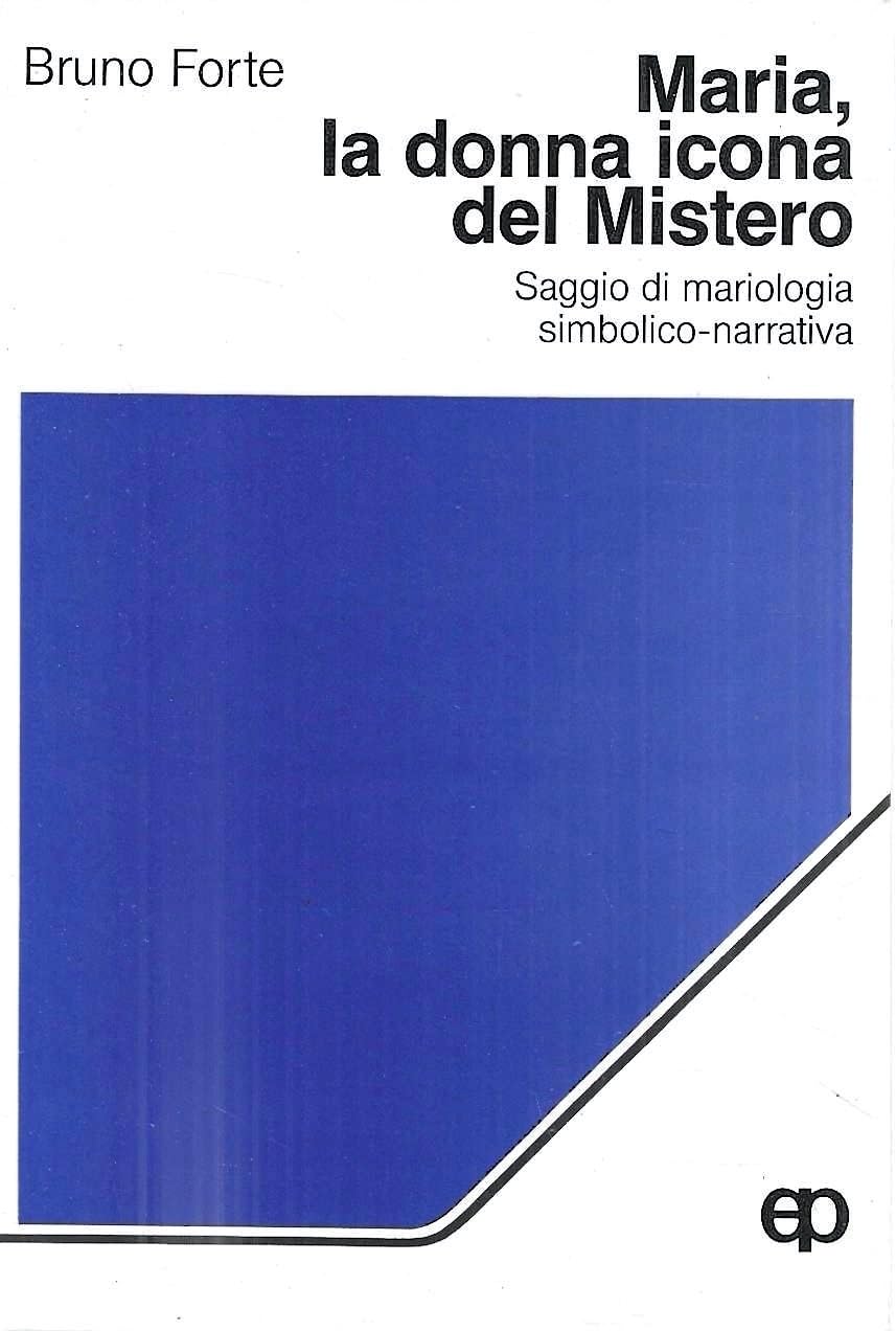 Maria, la donna icona del mistero. Saggio di mariologia simbolico-narrativa (Prospettive teologiche, Band 8) Religion & Esotericism