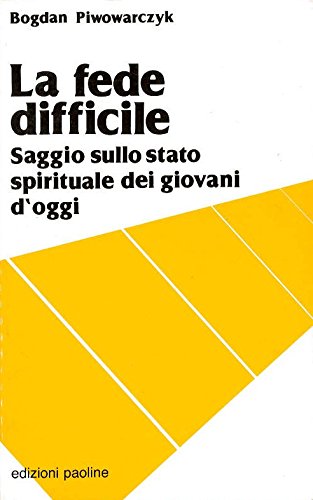 La fede difficile. Saggio sullo stato spirituale dei giovani d'oggi (Punti caldi, Band 8) Religion & Esotericism
